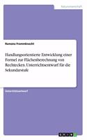 Handlungsorientierte Entwicklung einer Formel zur Flächenberechnung von Rechtecken. Unterrichtsentwurf für die Sekundarstufe
