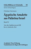 Agyptische Amulette Aus Palastina/Israel Band IV: Von Der Spatbronzezeit Iib Bis in Romische Zeit