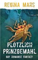 Plötzlich Prinzgemahl: Gay Romance Fantasy