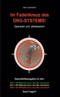 Im Fadenkreuz des DRG-Systems!: Operieren und abkassieren!