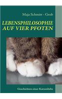 Lebensphilosophie Auf Vier Pfoten: Geschichten einer Katzenliebe