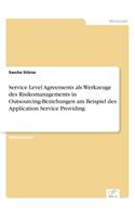 Service Level Agreements als Werkzeuge des Risikomanagements in Outsourcing-Beziehungen am Beispiel des Application Service Providing