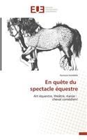En quête du spectacle équestre