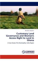 Customary Land Governance and Women's Access Right to Land in Ghana: (English)
