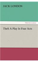 Theft a Play in Four Acts: (English)