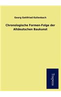 Chronologische Formen-Folge Der Altdeutschen Baukunst