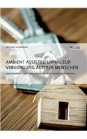 Ambient Assisted Living zur Versorgung älterer Menschen. Seniorenhilfe und Versorgung in den eigenen vier Wänden