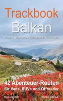 Trackbook Balkan: 42 Abenteuer-Routen fur Vans, SUVs und Offroader