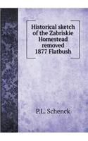 Historical sketch of the Zabriskie Homestead removed 1877 Flatbush: (English)