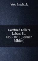 Gottfried Kellers Leben: Bd. 1850-1861 (German Edition)