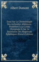 Essai Sur La Chronolologie Des Archontes Atheniens: Posteriors A La Cxxiie Olympiade Et Sur La Succession Des Magistrats Ephebiques (French Edition)