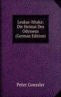Leukas-Ithaka: Die Heimat Des Odysseus (German Edition)