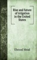 Rise and future of irrigation in the United States