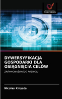 Dywersyfikacja Gospodarki Dla OsiĄgniĘcia Celów