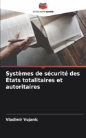 Systèmes de sécurité des États totalitaires et autoritaires