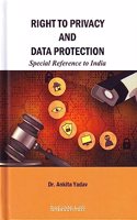 Right to Privacy and Data Protection: Special Reference to India