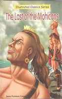 ILLUSTRATED CLASSIC SERIES THE LAST OF THE MOHICANS