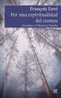 Por una espiritualidad del cosmos: Descubrir a Teilhard de Chardin