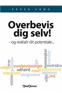 Overbevis dig selv