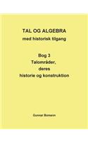 TAL OG ALGEBRA med historisk tilgang: Bog 3 Talområder, deres historie og konstruktion(Danish)