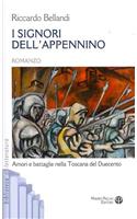 I Signori Dell'appennino: Amori E Battaglie Nella Toscana del Duecento: Amori e battaglie nella Toscana del Duecento