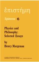 Physics and Philosophy: Selected Essays(6 Episteme)
