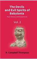 The Devils and Evil Spirits of Babylonia: Fever Sickness and Headache etc. (Vol.2nd)