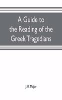 guide to the reading of the Greek tragedians