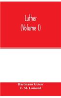 Luther (Volume I)
