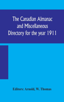 Canadian almanac and Miscellaneous Directory for the year 1911; containing full and authentic Commercial, Statistical, Astronomical, Departmental, Ecclesiastical, Educational, Financial, and General Information