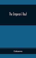 The Emperor'S Rout