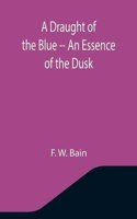 Draught of the Blue -- An Essence of the Dusk