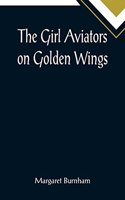 Girl Aviators on Golden Wings