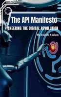 The API Manifesto: Pioneering the Digital Revolution