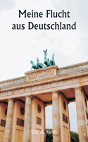 Meine Flucht aus Deutschland