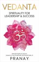 Vedanta: Spirituality for Leadership & Success