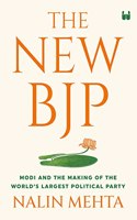 The New Bjp: Modi And The Making Of The Worlds Largest Political Party