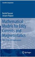 Mathematical Models for Eddy Currents and Magnetostatics