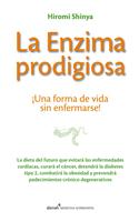 La Enzima Prodigiosa: Una Forma de Vida Sin Enfermarse! = The Enzyme Factor