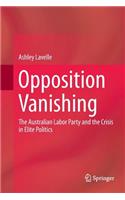 Opposition Vanishing: The Australian Labor Party and the Crisis in Elite Politics