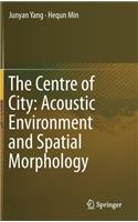 Centre of City: Acoustic Environment and Spatial Morphology