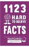 1123 Hard to Believe Facts