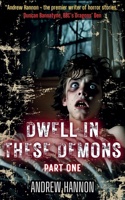 Dwell In These Demons: Part One(1 Dwell in These Demons)