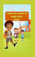 5 Grandi Storie Di Amicizia Che I Bambini Possono Imparare .