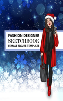 Fashion Designer Sketchbook Female Figure Template: Fashion Models with different Poses for Your Portfolio - Design unique Styles and Create new Trends - Christmas Edition