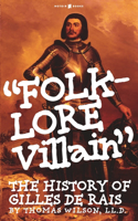 Folk-Lore Villain: The History of Gilles de Rais