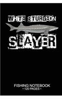 White Sturgeon Slayer Fishing Notebook 120 Pages