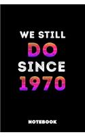 We Still Do Since 1970