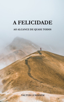 Felicidade ao alcance de quase todos