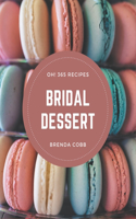 Oh! 365 Bridal Dessert Recipes